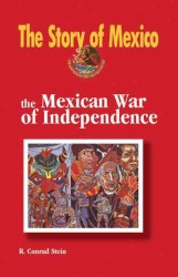 The Mexican War of Independence (The Story of Mexico)