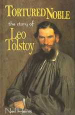 Tortured Noble : The Story of Leo Tolstoy (World Writers)