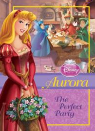 Aurora : The Perfect Party (Disney Princess)