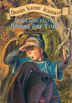 Sir Lancelot, Where Are You? (Dragon Slayers' Academy)