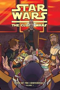 Star Wars: the Clone Wars: Hero of the Confederacy 1 : Breaking Bread with the Enemy! (Star Wars: the Clone Wars)