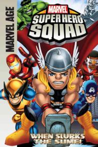 Marvel Super Hero Squad : When Slurks the Slime! (Marvel Super Hero Squad)