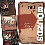 Out of Bounds : Scrapbooking without Boundaries