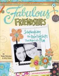 Fabulous Friendships : Scrapbooking the Relationships That Make Life Fun