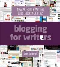 Blogging for Writers : How Authors & Writers Build Successful Blogs