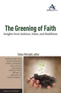 The Greening of Faith : Insights from Judaism， Islam， and Buddhism