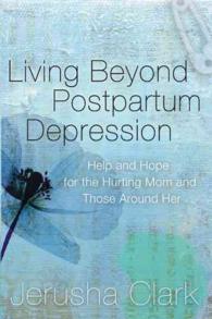 Living Beyond Postpartum Depression : Help and Hope for the Hurting Mom and Those around Her
