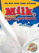 Milk, Yogurt, and Cheese (Blastoff Readers. Level 2)