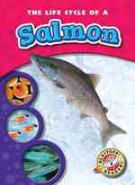 The Life Cycle of a Salmon (Blastoff Readers. Level 3)