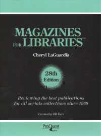 Magazines for Libraries : For the General Reader and School, Junior College, College, University and Public Libraries (Magazines for Libraries) （28TH）