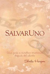 Saveone Spanish : A Guide to Emotional Healing after Abortion