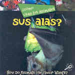 Como Usan Los Animales Sus Alas?/ How Do Animals Use Their Wings? (Como Usan Los Animales/ How Do Animals Use) （Bilingual）