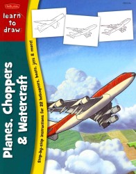 Learn to Draw Planes, Choppers & Watercraft : Learn to Draw 22 Different Subjects, Step by Easy Step, Shape by Simple Shape!