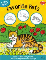 Favorite Pets : Learn to Draw Furry Friends and Cute Companions Step by Step! (I Can Draw!)