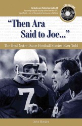Then Ara Said to Joe. . . : The Best Notre Dame Football Stories Ever Told （HAR/COM）