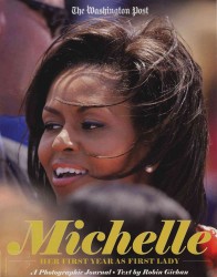 Michelle : Her First Year as First Lady. a Photographic Journal