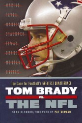 Tom Brady vs. the NFL : The Case for Football's Greatest Quarterback