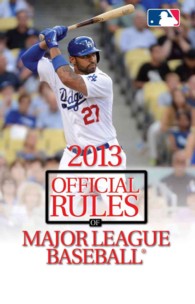 Official Rules of Major League Baseball 2013 (Official Rules of Major League Baseball)