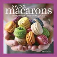 Sweet Macarons : Delectable French Confections for Every Day