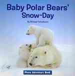 Baby Polar Bears' Snow-Day (Photo Adventure Book)
