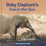 Baby Elephant's Fun in the Sun (Photo Adventure)