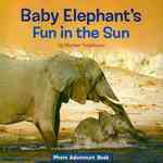 Baby Elephant's Fun in the Sun (Photo Adventure Book)