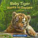 Baby Tiger Wants to Explore (Photo Adventure Book)