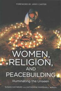 Women, Religion, and Peacebuilding : Illuminating the Unseen