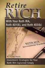 Retire Rich with Your Roth Ira, Roth 401k, and Roth 403b : Investment Strategies for Your Roth Ira Explained Simply