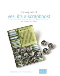 The Very Best of Yes, It's a Scrapbook! : Creative Albums, Photo Dcor and Decorative Journals