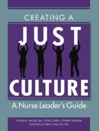 Creating a Just Culture : A Nurse Leader's Guide