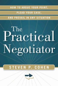 Practical Negotiator : How to Argue Your Point, Plead Your Case, and Prevail in Any Situation