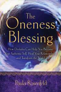Oneness Blessing : How Deeksha Can Help You Become Your Authentic Self, Heal Your Relationships, and Transform the World