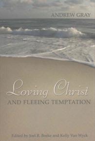 Loving Christ and Fleeing Temptation : Select Sermons of Andrew Gray