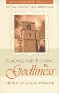 Trading and Thriving in Godliness : The Piety of George Swinnock (Profiles in Reformed Spirituality)