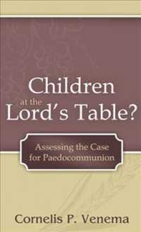 Children at the Lord's Table? : Assessing the Case for Paedocommunion