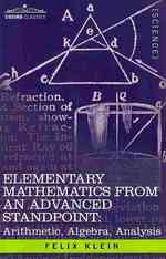 Elementary Mathematics from an Advanced Standpoint : Arithmetic， Algebra， Analysis
