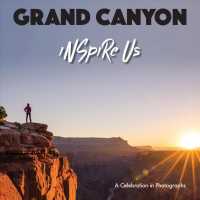 Grand Canyon Inspire Us : A Celebration in Photographs