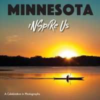 Minnesota Inspire Us : A Celebration in Photographs (Inspire Us)