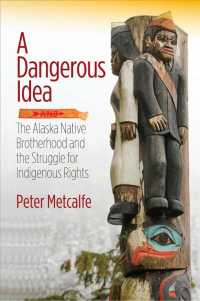 A Dangerous Idea : The Alaska Native Brotherhood and the Struggle for Indigenous Rights