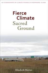 Fierce Climate, Sacred Ground : An Ethnography of Climate Change in Shishmaref, Alaska