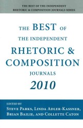 The Best of the Independent Rhetoric and Composition Journals 2010 (The Best of the Independent Rhetoric and Composition Journals)