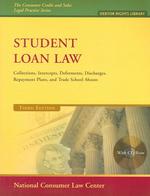 Student Loan Law : Collections, Intercepts, Deferments, Discharges, Repayment Plans, and Trade School Abuses (The Consumer Credit and Sales Legal Prac （3 PAP/CDR）