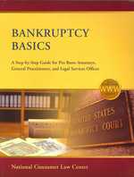 Bankruptcy Basics : A Step-by-step Guide for Por Bono Attorneys, General Practitioners, and Legal Service Offices (Nclc Manuals) （1 PAP/PSC）