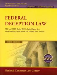 Federal Deception Law : FTC and CFPB Rules, RICO, False Claims Act, Telemarketing, Debt Relief, and Parallel State Statutes (Consumer Credit and Sales （PAP/PSC）