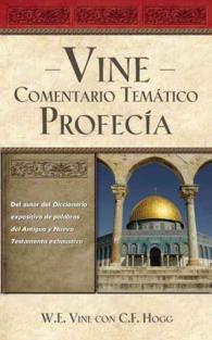 Vine Comentario Tematico / Vine's Topical Commentary : Profecia / Prophecy (Vine Comentario Tematico / Vine's Topical Commentary)