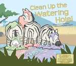 Clean Up the Watering Hole! (Safari Friends Milo & Eddie)