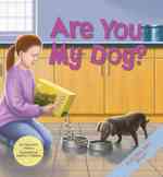 Are You My Dog? (Are You My Pet?)