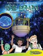 Brain:a Graphic Novel Tour : A Graphic Novel Tour (Graphic Adventures: the Human Body)