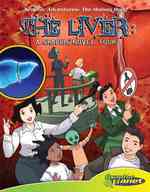 Liver:a Graphic Novel Tour : A Graphic Novel Tour (Graphic Adventures: the Human Body)